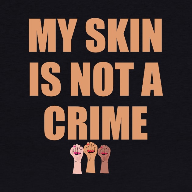 My Skin Color Is Not A Crime,dark skin,black skin by mezy